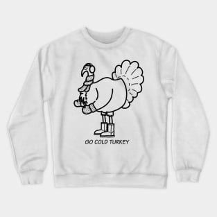 Go Cold Turkey Crewneck Sweatshirt